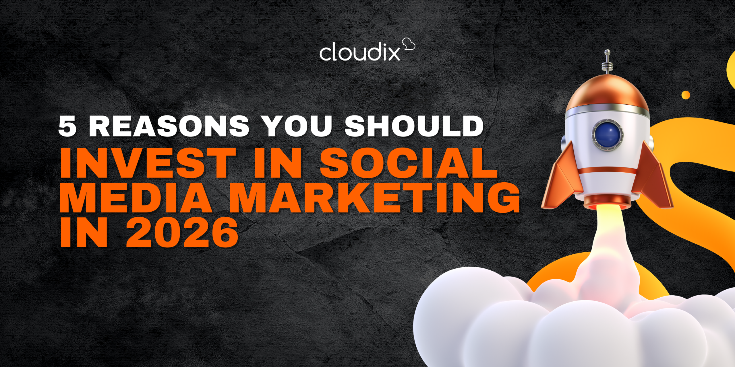 5 Reasons You Should Invest in Social Media Marketing in 2026