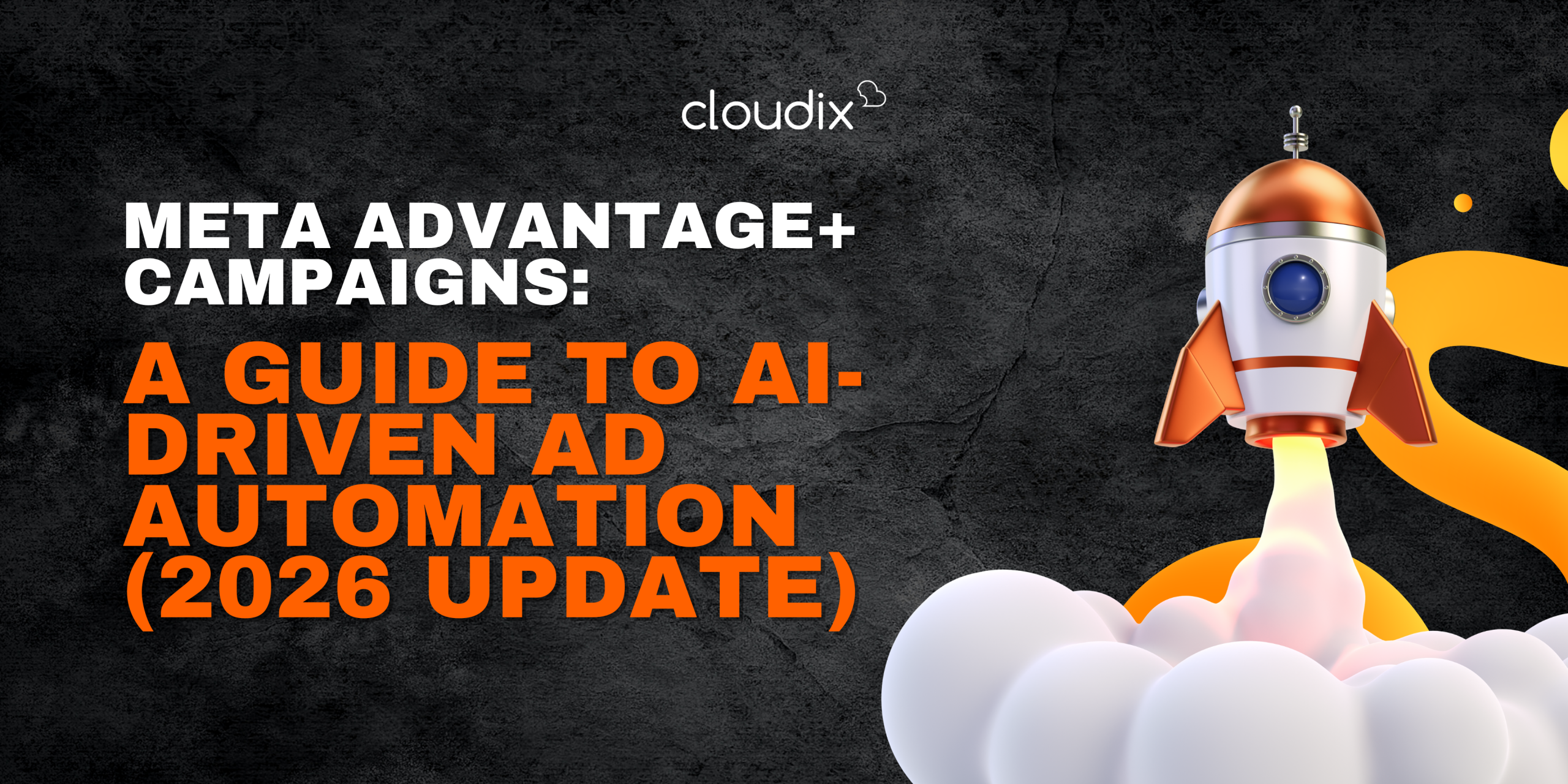 Meta Advantage+ Campaigns: A Guide to AI-Driven Ad Automation (2026 Update)