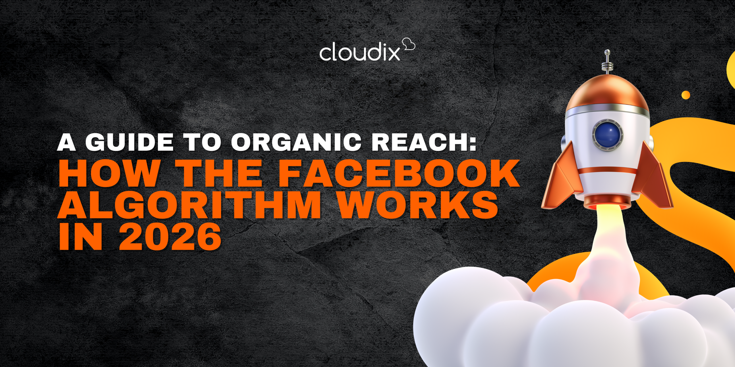 A Guide to Organic Reach: How the Facebook Algorithm Works in 2026