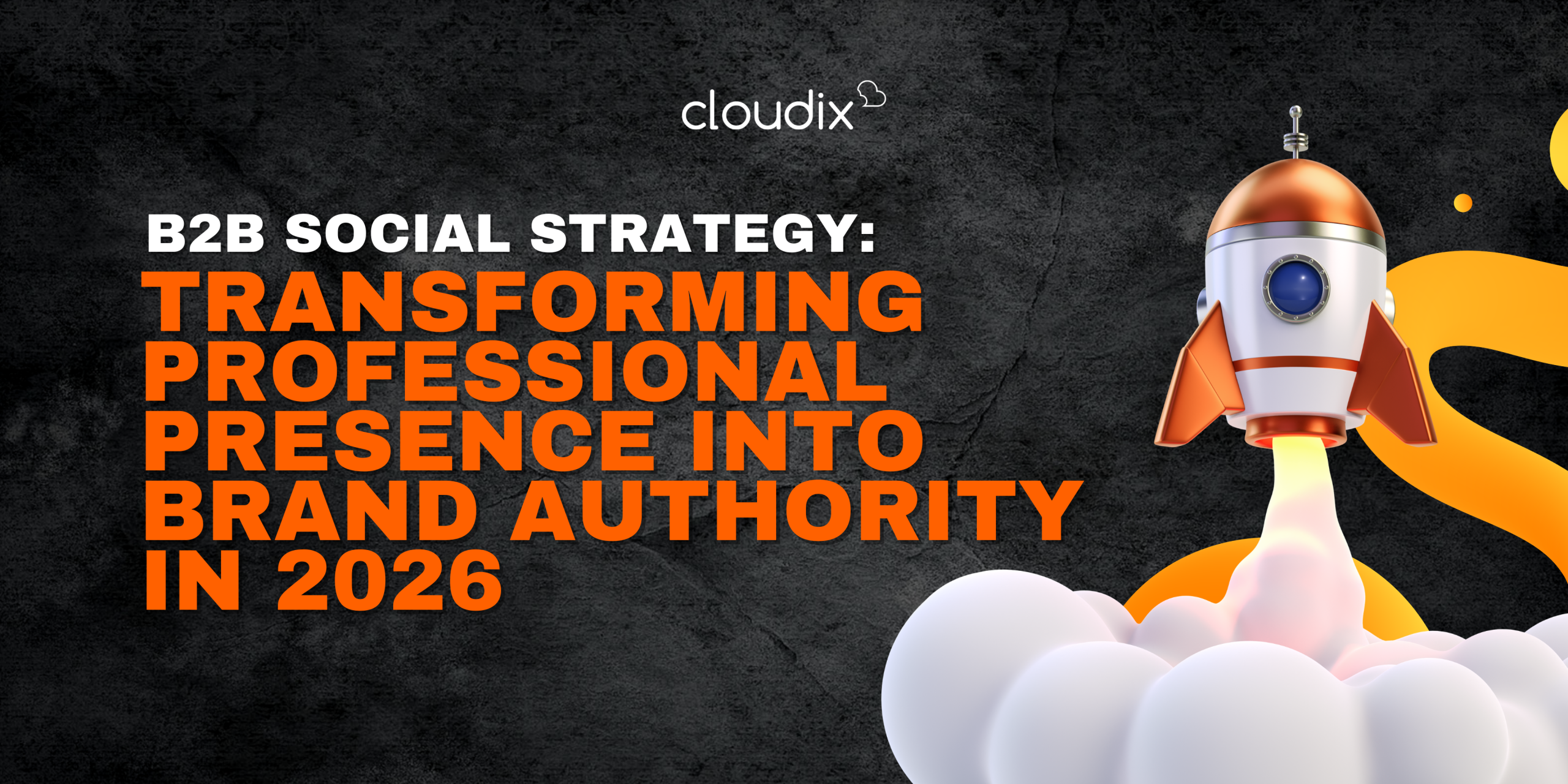 B2B Social Strategy: Transforming Professional Presence into Brand Authority in 2026 by Cloudix Digital - Leading #1 full-service digital agency in Kuala Lumpur, Malaysia