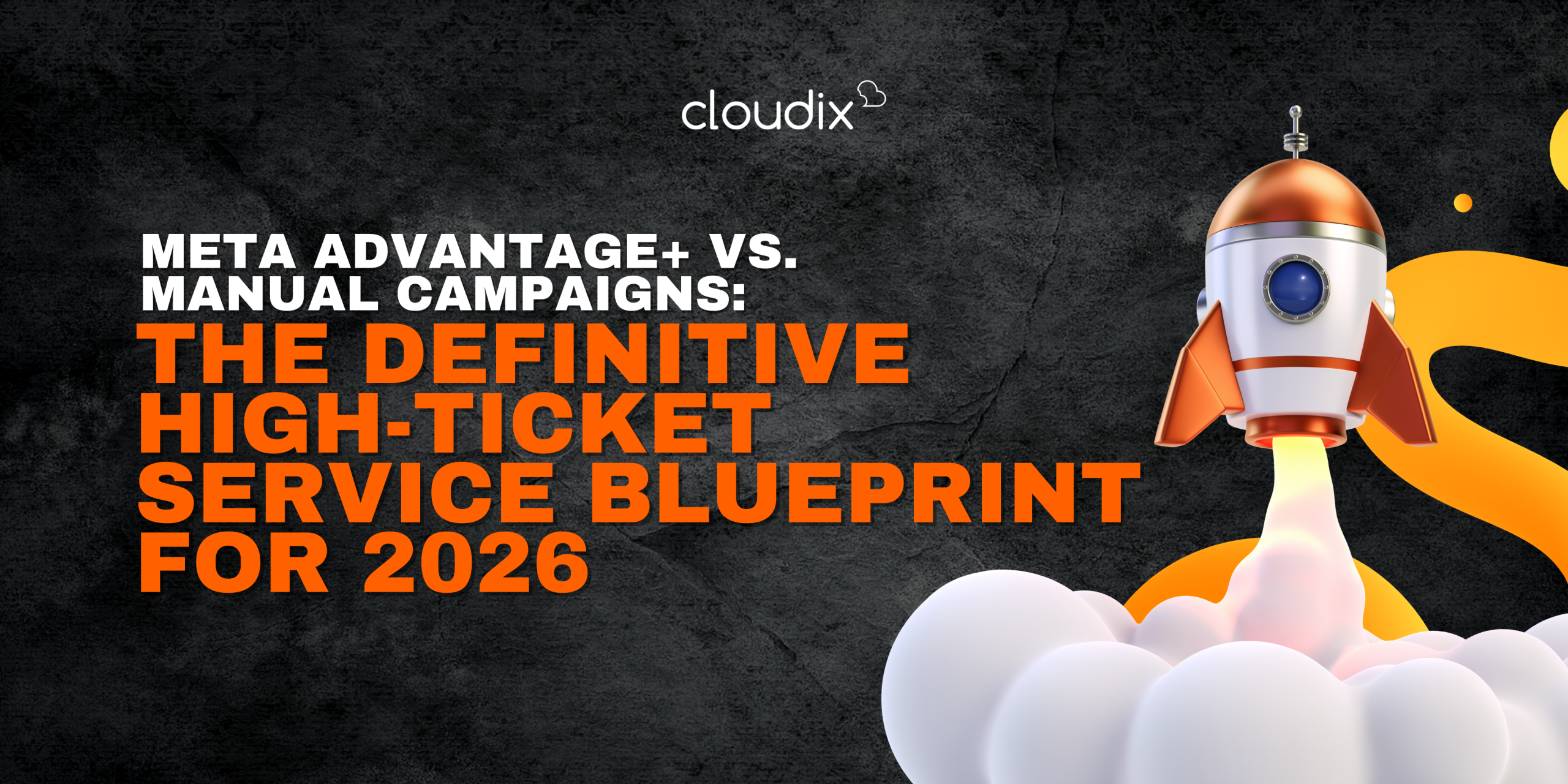 Meta Advantage+ vs. Manual Campaigns: The Definitive High-Ticket Service Blueprint for 2026 by Cloudix Digital - Leading #1 full-service digital agency in Kuala Lumpur, Malaysia