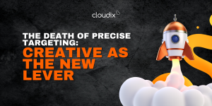 The Death of Precise Targeting: Creative as the New Lever by Cloudix Digital - Leading #1 full-service digital agency in Kuala Lumpur, Malaysia