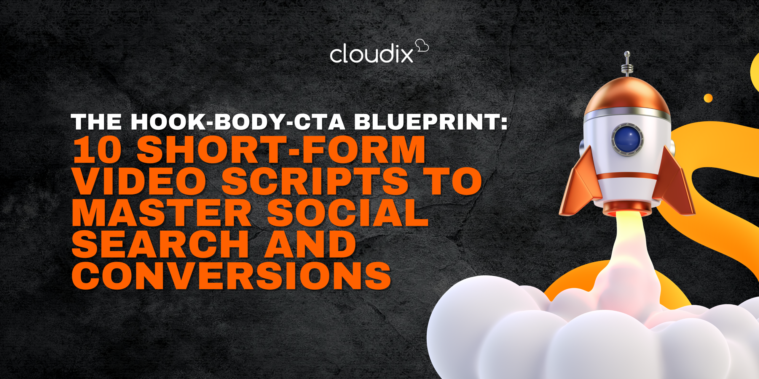 The Hook-Body-CTA Blueprint: 10 Short-Form Video Scripts to Master Social Search and Conversions by Cloudix Digital - Leading #1 full-service digital agency in Kuala Lumpur, Malaysia