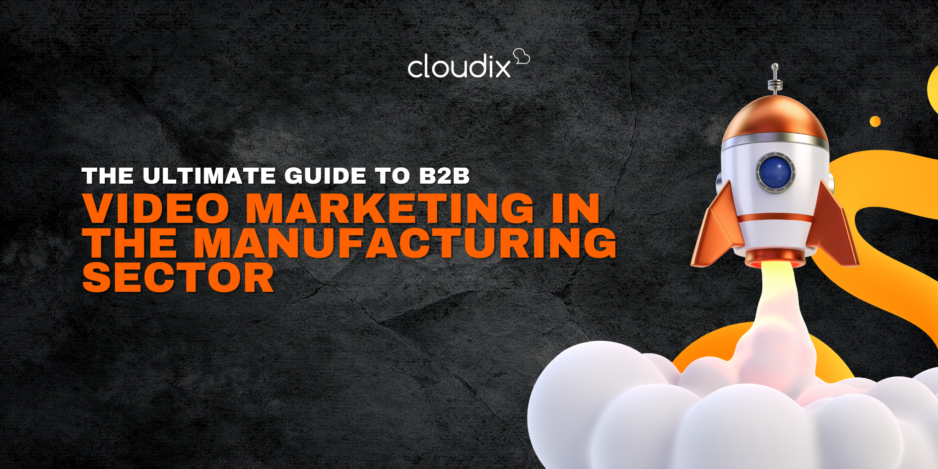 The Ultimate Guide to B2B Video Marketing in the Manufacturing Sector