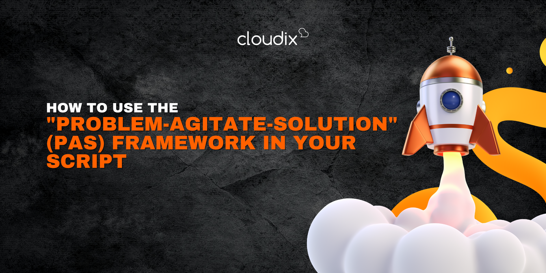 How to Use the "Problem-Agitate-Solution" (PAS) Framework in Your Script